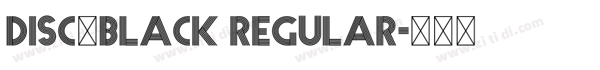 disc_black Regular字体转换 disc_black Regular字体转换